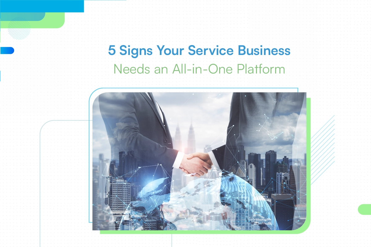 5 Signs Your Service Business Needs an All-in-One Platform Blog